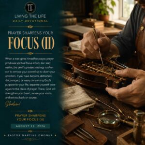 Read more about the article PRAYER SHARPENS YOUR FOCUS (II)